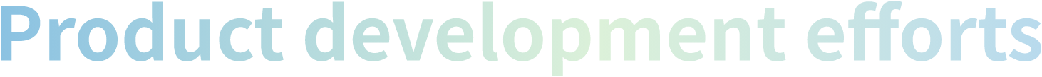 Product development efforts